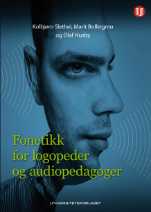 Fonetikk for logopeder og audiopedagoger av Kolbjørn Slethei, Marit Bollingmo og Olaf Husby (Heftet)