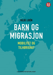 Barn og migrasjon av Hilde Lidén (Heftet)