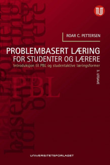Problembasert læring for studenter og lærere av Roar C. Pettersen (Heftet)