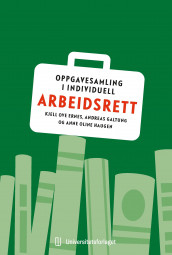 Oppgavesamling i individuell arbeidsrett av Kjell Ove Ernes, Andreas Galtung og Anne Oline Haugen (Heftet)