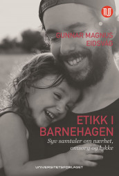 Etikk i barnehagen av Gunnar Magnus Eidsvåg (Heftet)