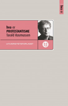 Hva er protestantisme av Tarald Rasmussen (Ebok)