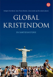 Global kristendom av Vebjørn Horsfjord, Sven Thore Kloster, Gina Lende og Ole Jakob Løland (Heftet)