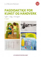 Fagdidaktikk for kunst og håndverk av Liv Merete Nielsen (Heftet)