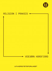 Religion i praksis av Vebjørn Horsfjord (Ebok)