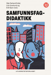Samfunnsfagdidaktikk av Silje Førland Erdal, Lise Granlund og Erik Ryen (Heftet)