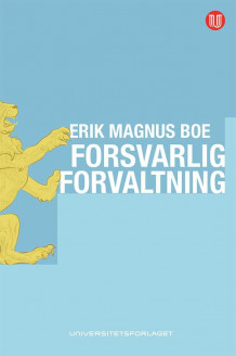 Forsvarlig forvaltning av Erik Magnus Boe (Innbundet)