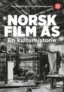 Norsk film A/S av Tore Helseth og Jo Sondre Moseng (Heftet)