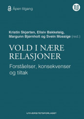 Vold i nære relasjoner av Elisiv Bakketeig, Margunn Bjørnholt, Svein Mossige og Kristin Skjørten (Innbundet)