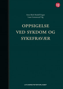 Oppsigelse ved sykdom og sykefravær av Anne-Beth Meidell Engan og Lasse Gommerud Våg (Innbundet)