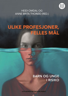 Ulike profesjoner, felles mål av Heidi Omdal og Anne Brita Thorød (Heftet)
