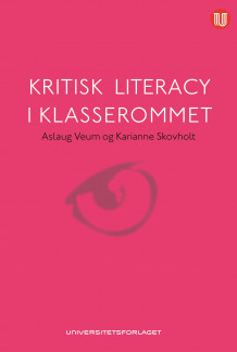 Kritisk literacy i klasserommet av Karianne Skovholt og Aslaug Veum (Heftet)