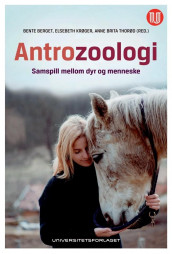 Antrozoologi av Bente Berget, Elsebeth Krøger og Anne Brita Thorød (Ebok)