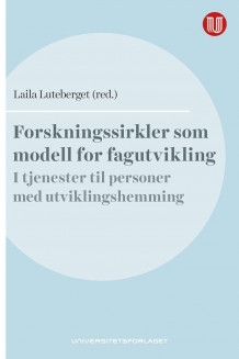 Forskningssirkler som modell for fagutvikling av Laila Luteberget (Heftet)