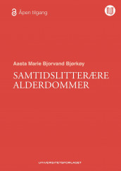 Samtidslitterære alderdommer av Aasta Marie Bjorvand Bjørkøy (Heftet)