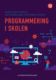 Programmering i skolen av Andreas Drolsum Haraldsrud, Henrik Andersen Sveinsson og Henrik Hillestad Løvold (Heftet)