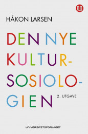 Den nye kultursosiologien av Håkon Larsen (Heftet)