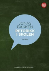 Retorikk i skolen av Jonas Bakken (Heftet)