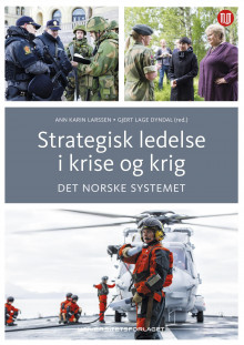 Strategisk ledelse i krise og krig av Ann Karin Larssen og Gjert Lage Dyndal (Heftet)