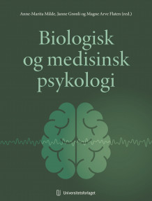 Biologisk og medisinsk psykologi av Anne Marita Milde, Janne Grønli og Magne Arve Flaten (Heftet)