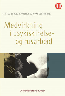 Medvirkning i psykisk helse- og rusarbeid av Rita Sørly, Bengt Karlsson og Tommy Sjåfjell (Heftet)