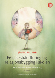 Følelseshåndtering og relasjonsbygging i skolen av Øyvind Fallmyr (Heftet)