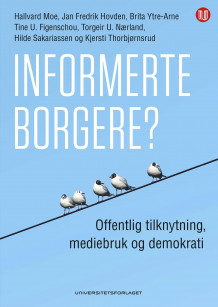 Informerte borgere? av Hallvard Moe, Jan Fredrik Hovden, Brita Ytre-Arne, Tine U. Figenschou, Torgeir U. Nærland, Hilde Sakariassen og Kjersti Thorbjørnsrud (Heftet)