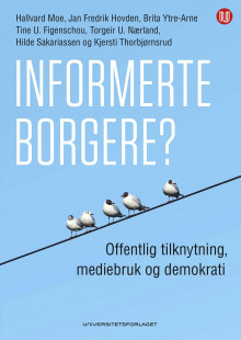 Informerte borgere? av Hallvard Moe, Jan Fredrik Hovden, Brita Ytre-Arne, Tine U. Figenschou, Torgeir U. Nærland, Hilde Sakariassen og Kjersti Thorbjørnsrud (Heftet)