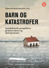 Barn og katastrofer av Knut Naper Hansson, Irmelin Kjelaas, Ingvild Hagen Kjørholt, Ann Sylvi Larsen og Daniel Schofield (Ebok)