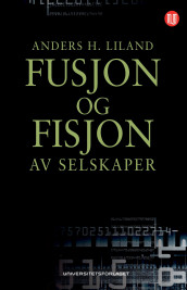 Fusjon og fisjon av selskaper av Anders H. Liland (Ebok)