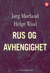 Rus og avhengighet av Jørg Mørland og Helge Waal (Ebok)