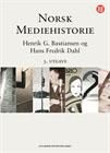 Norsk mediehistorie av Henrik G. Bastiansen og Hans Fredrik Dahl (Ebok)