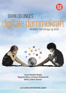 Barn og unges digitale dømmekraft av Leonora Onarheim Bergsjø, Margareth Eilifsen, Kjellaug Tonheim Tønnesen og Leif Gunnar Vestbøstad Vik (Heftet)