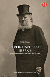 Hvordan lese Ibsen? av Erik Bjerck Hagen (Ebok)