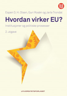 Hvordan virker EU? av Espen D. H. Olsen, Guri Rosén og Jarle Trondal (Heftet)