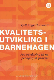 Kvalitetsutvikling i barnehagen av Kjell Aage Gotvassli (Heftet)