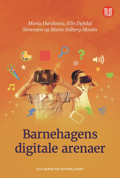 Barnehagens digitale arenaer av Maria Dardanou, Maria Solberg Mossin og Elin Dybdal Simensen (Heftet)