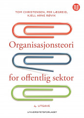 Organisasjonsteori for offentlig sektor av Tom Christensen, Per Lægreid og Kjell Arne Røvik (Heftet)