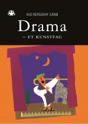 Drama - et kunstfag av Aud Berggraf Sæbø (Ebok)