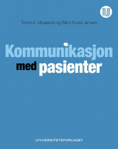 Kommunikasjon med pasienter av Bård Fossli Jensen og Trond A. Mjaaland (Heftet)