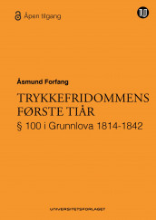 Trykkefridommens første tiår av Åsmund Forfang (Heftet)
