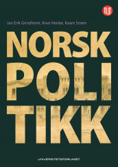 Norsk politikk av Jan Erik Grindheim, Knut Heidar og Kaare W. Strøm (Ebok)
