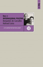 Hva er internasjonal politikk av Benjamin De Carvalho og Halvard Leira (Ebok)