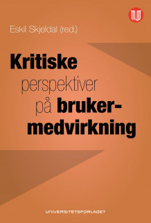 Kritiske perspektiver på brukermedvirkning av Eskil Skjeldal (Heftet)
