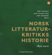 Norsk litteraturkritikks historie 1870-2010 (Ebok)