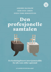 Den profesjonelle samtalen av Svein Tore Bergestuen, Geir-Egil Løken og Asbjørn Rachlew (Ebok)