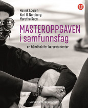 Masteroppgaven i samfunnsfag av Henrik Edgren, Kari Nordberg og Merethe Roos (Heftet)