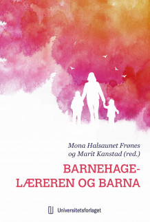 Barnehagelæreren og barna av Mona Halsaunet Frønes og Marit Kanstad (Heftet)