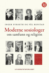 Moderne sosiologer om samfunn og religion av Inger Furseth og Pål Repstad (Ebok)