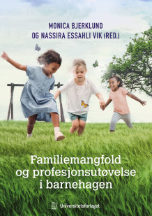 Familiemangfold og profesjonsutøvelse i barnehagen av Monica Bjerklund og Nassira Essahli Vik (Heftet)